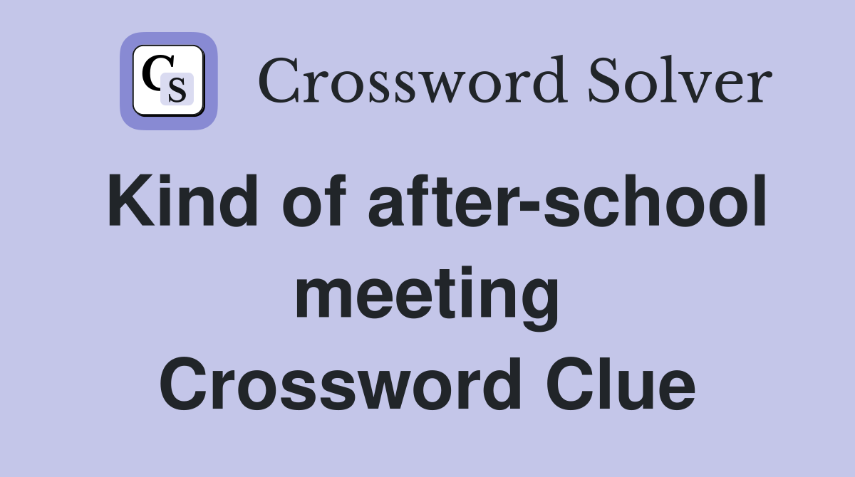Kind of after-school meeting Crossword Clue