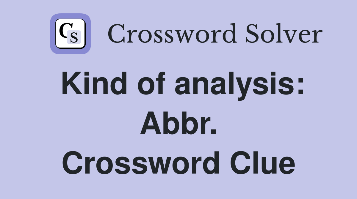 Kind of analysis: Abbr. Crossword Clue