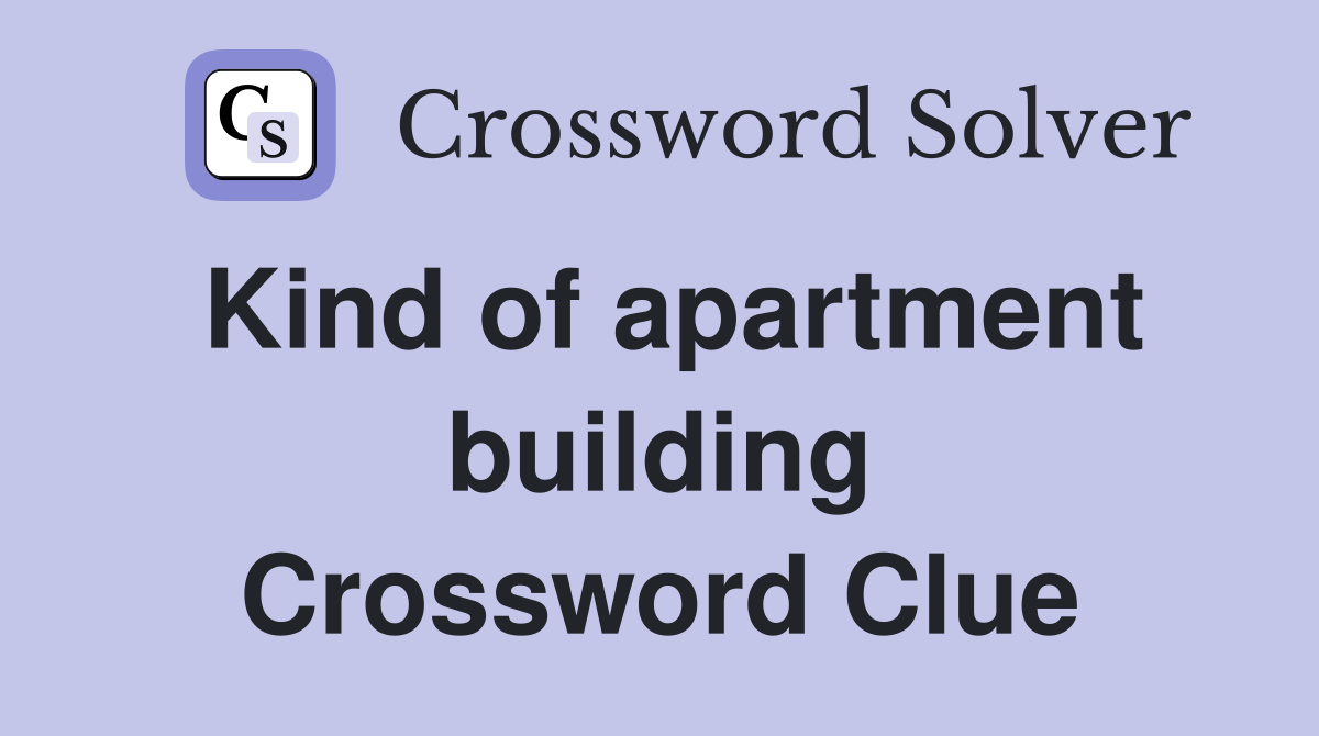 Kind of apartment building Crossword Clue