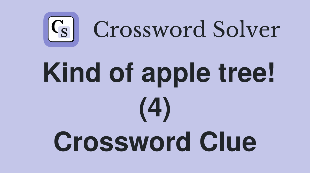 Kind of apple tree! (4) Crossword Clue