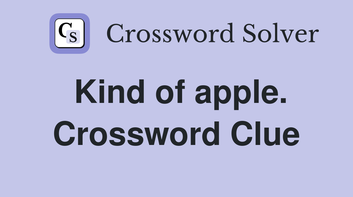 Kind of apple. Crossword Clue