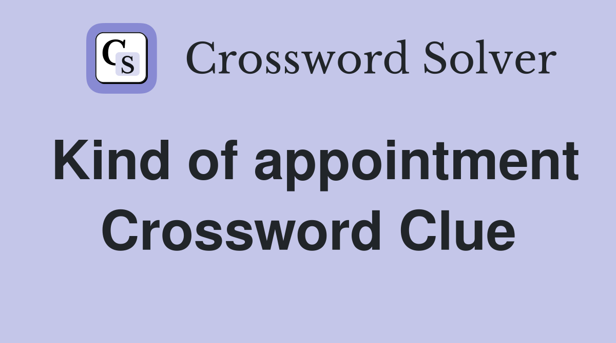 Kind of appointment Crossword Clue