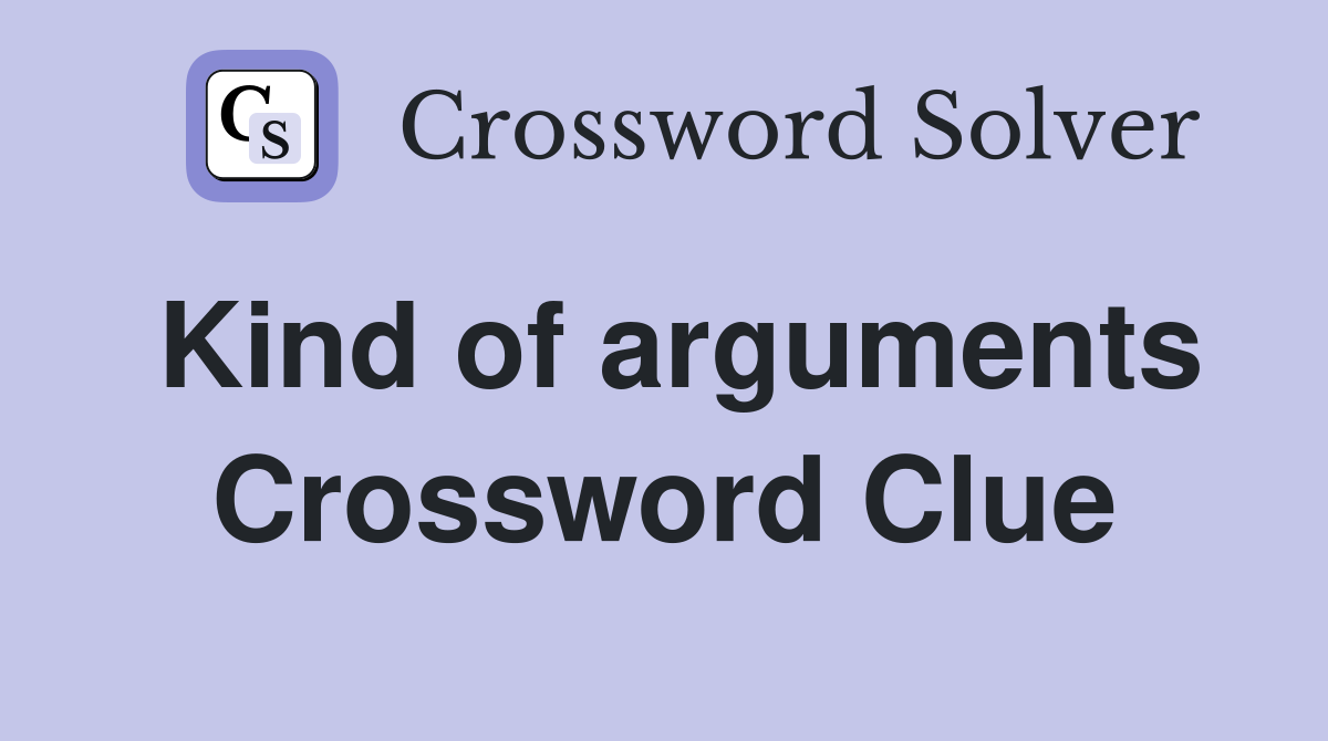 Kind of arguments Crossword Clue