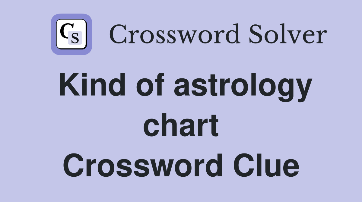 Kind of astrology chart Crossword Clue