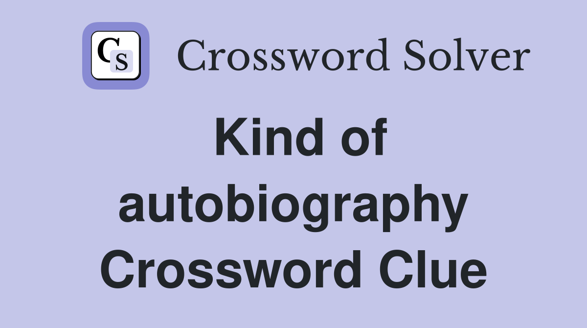 Kind of autobiography Crossword Clue