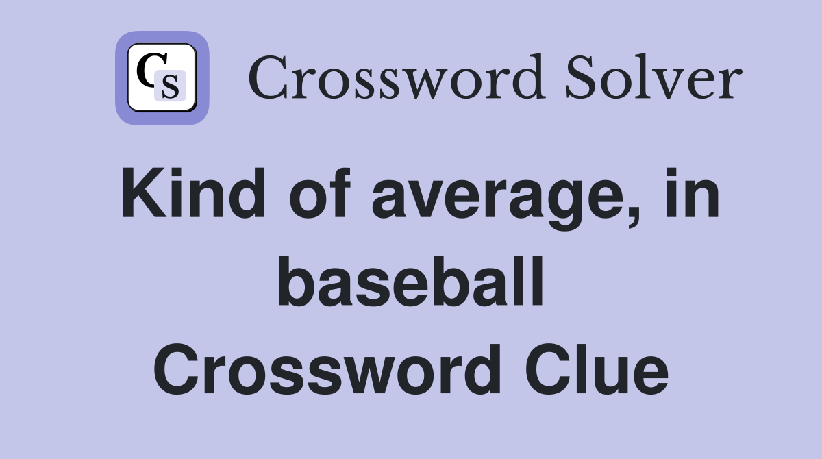 Kind of average, in baseball Crossword Clue