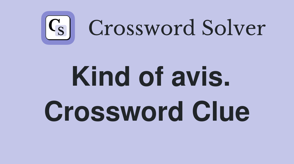 Kind of avis. Crossword Clue