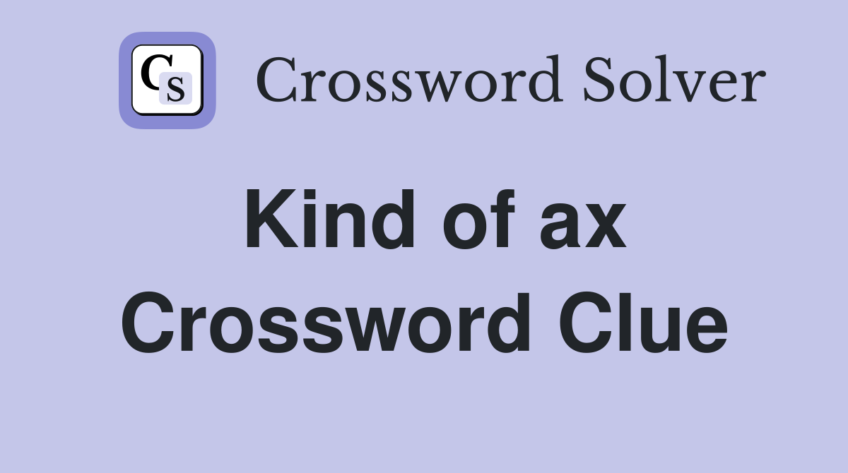 Kind of ax Crossword Clue