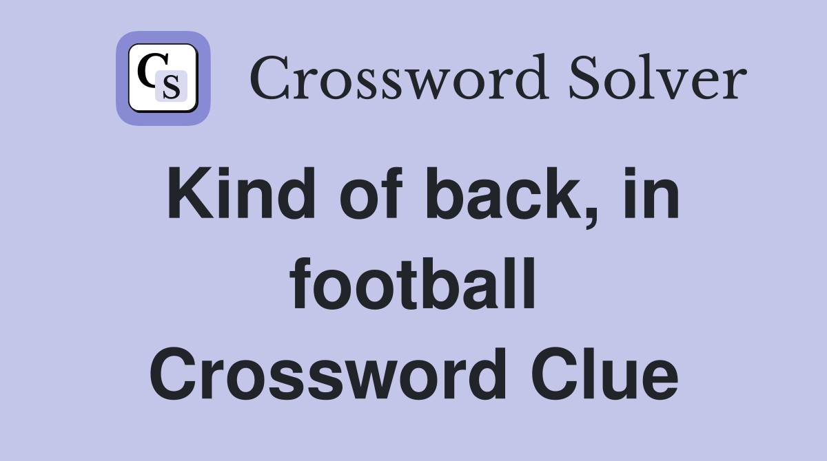 Kind of back, in football Crossword Clue