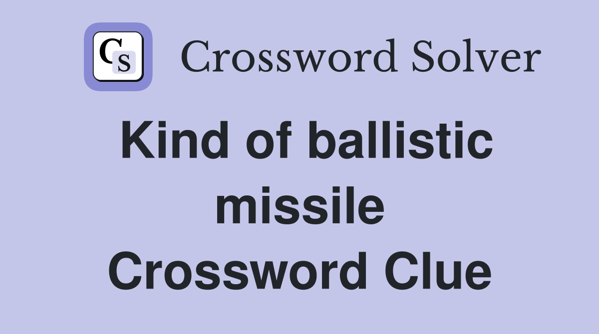Kind of ballistic missile Crossword Clue