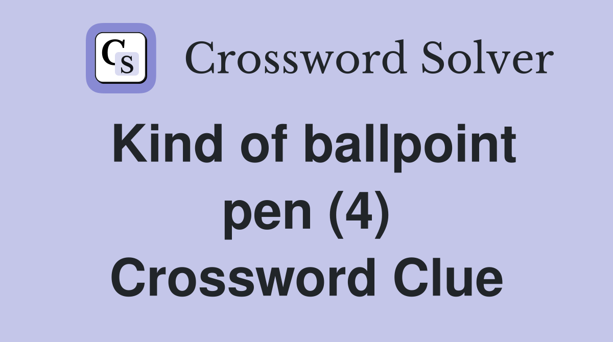 Kind of ballpoint pen (4) Crossword Clue