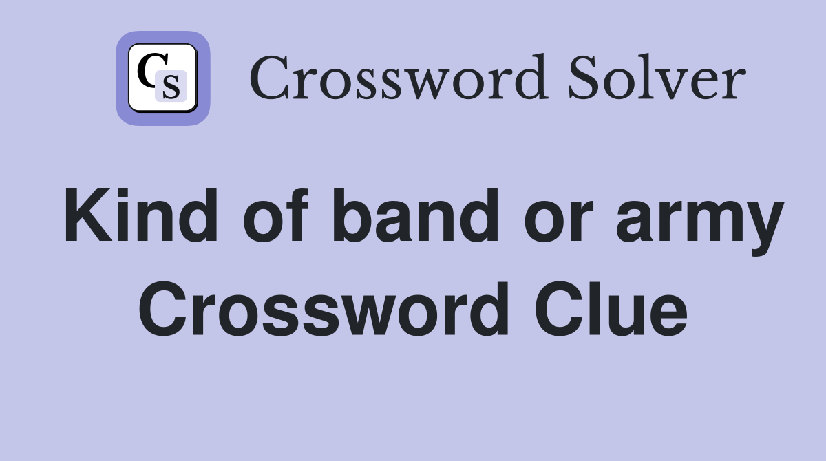 Kind of band or army Crossword Clue