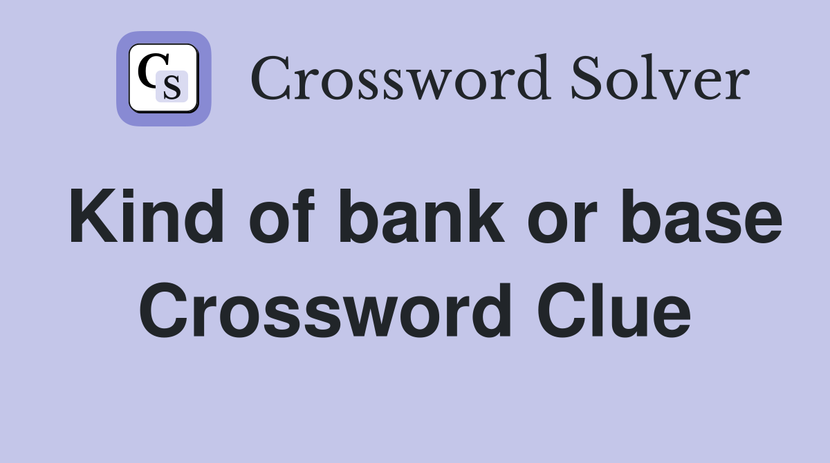 Kind of bank or base Crossword Clue