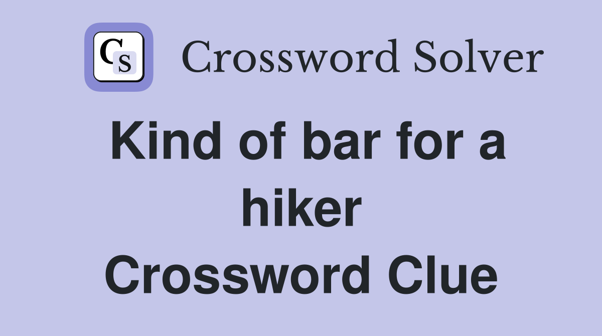 Kind of bar for a hiker Crossword Clue