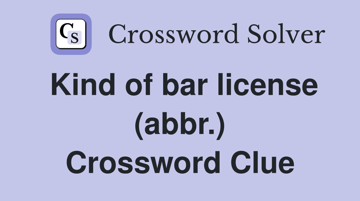 Kind of bar license (abbr.) Crossword Clue
