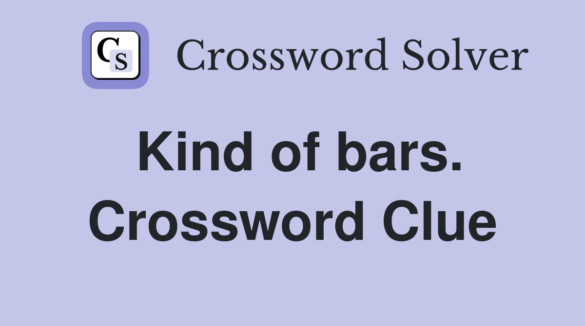 Kind of bars. Crossword Clue