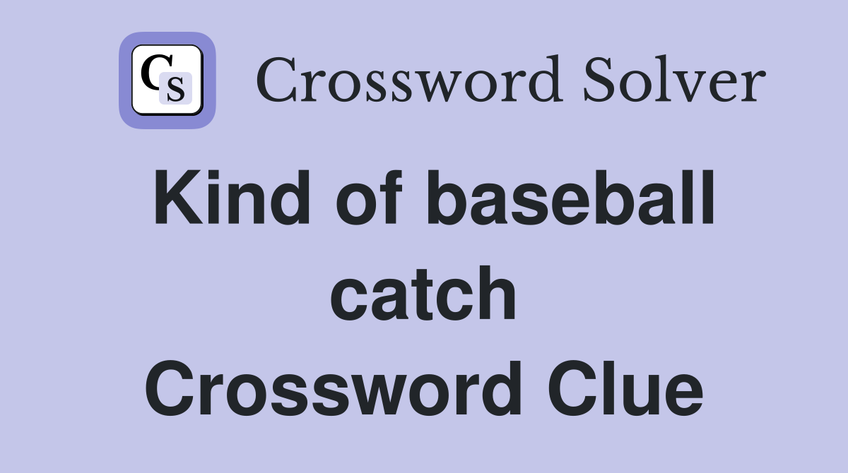 Kind of baseball catch Crossword Clue