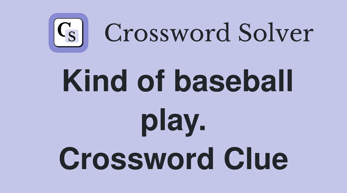 Kind of baseball play. Crossword Clue