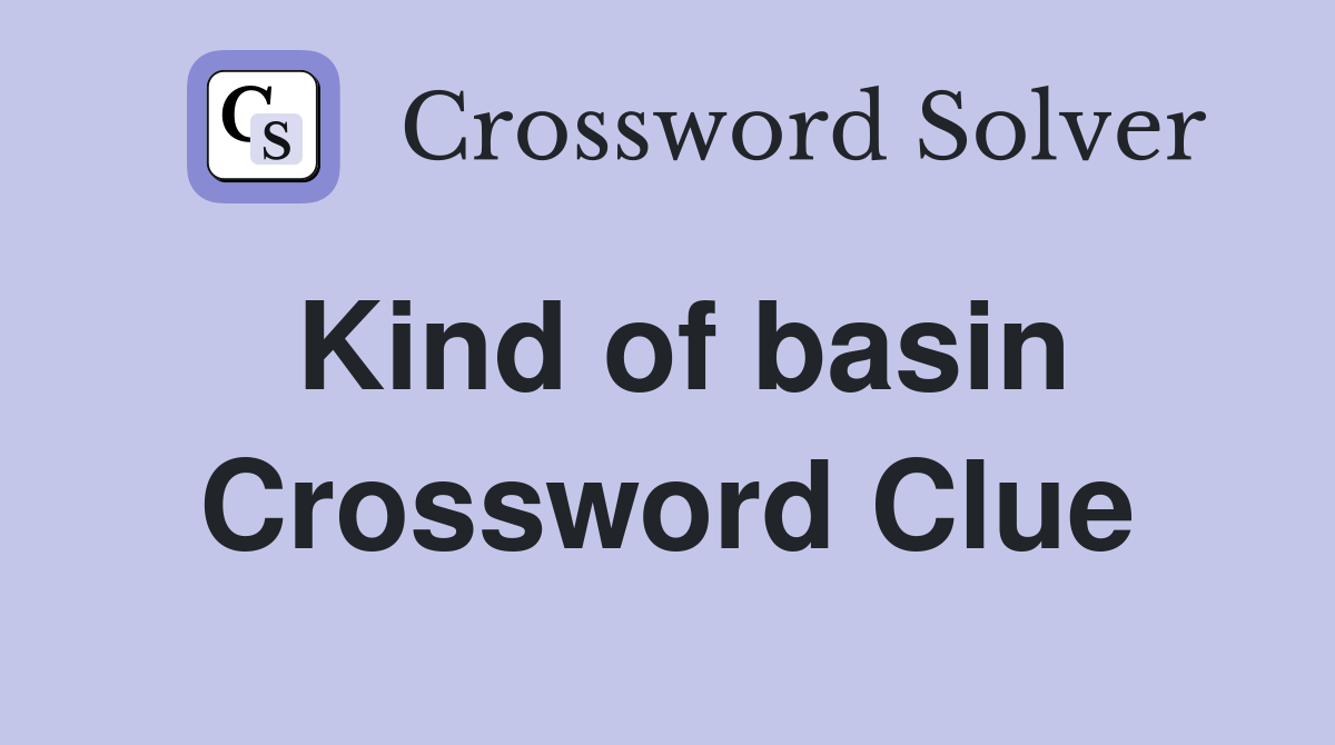 Kind of basin Crossword Clue