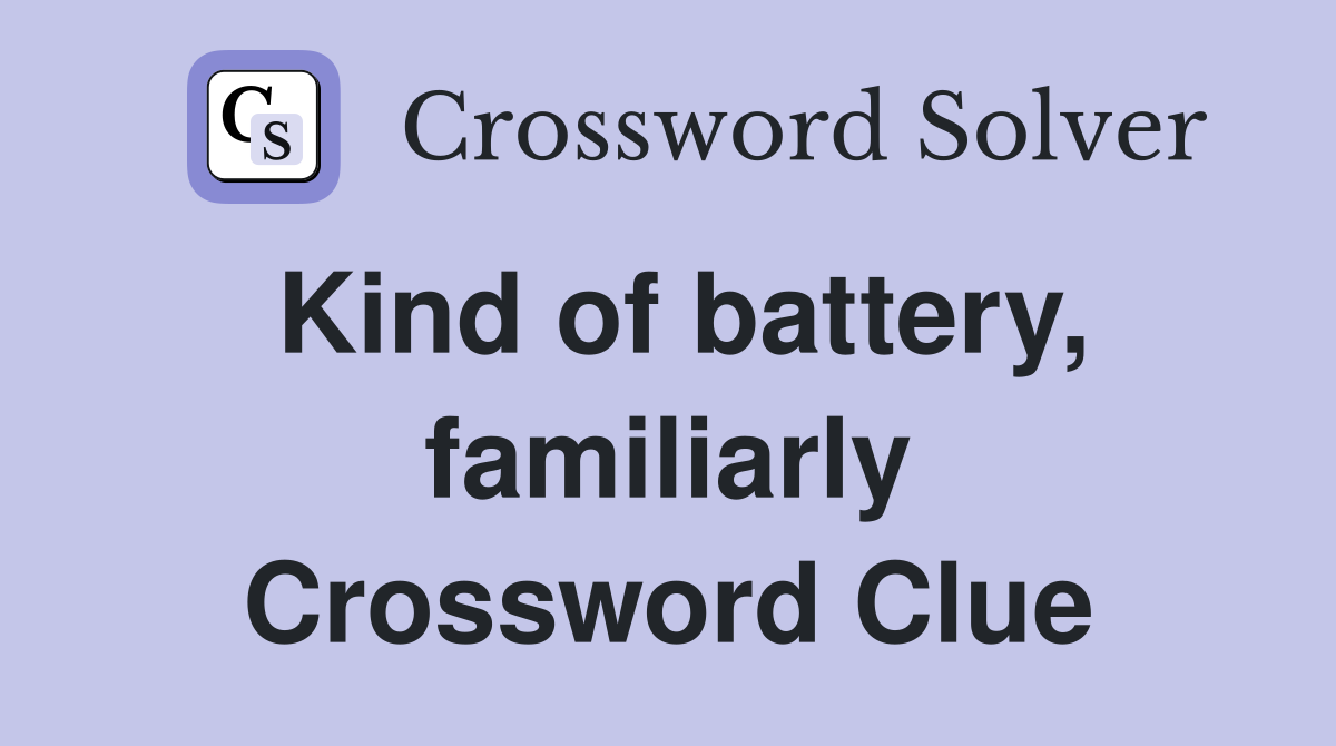 Kind of battery, familiarly Crossword Clue