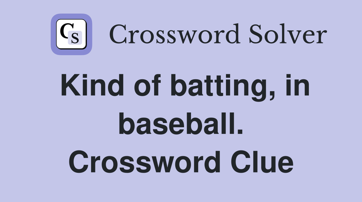 Kind of batting, in baseball. Crossword Clue