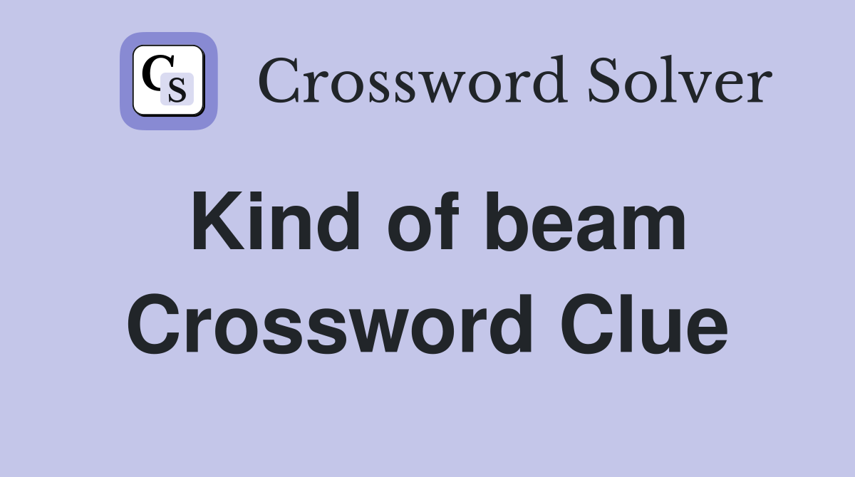 Kind of beam Crossword Clue