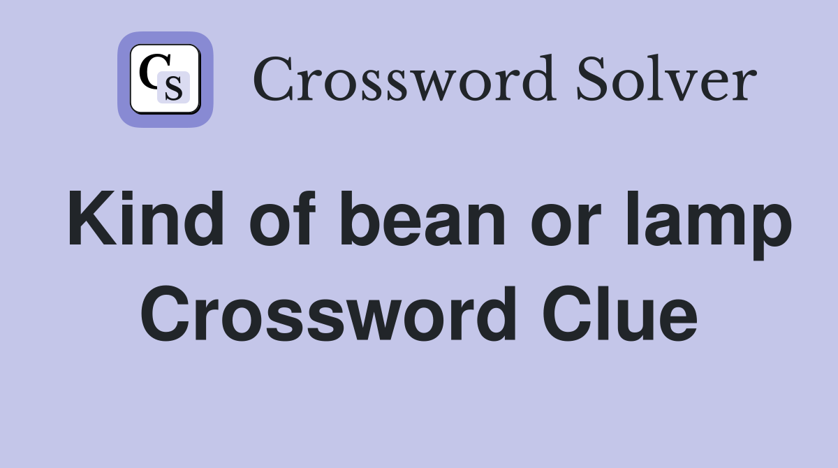 Kind of bean or lamp Crossword Clue