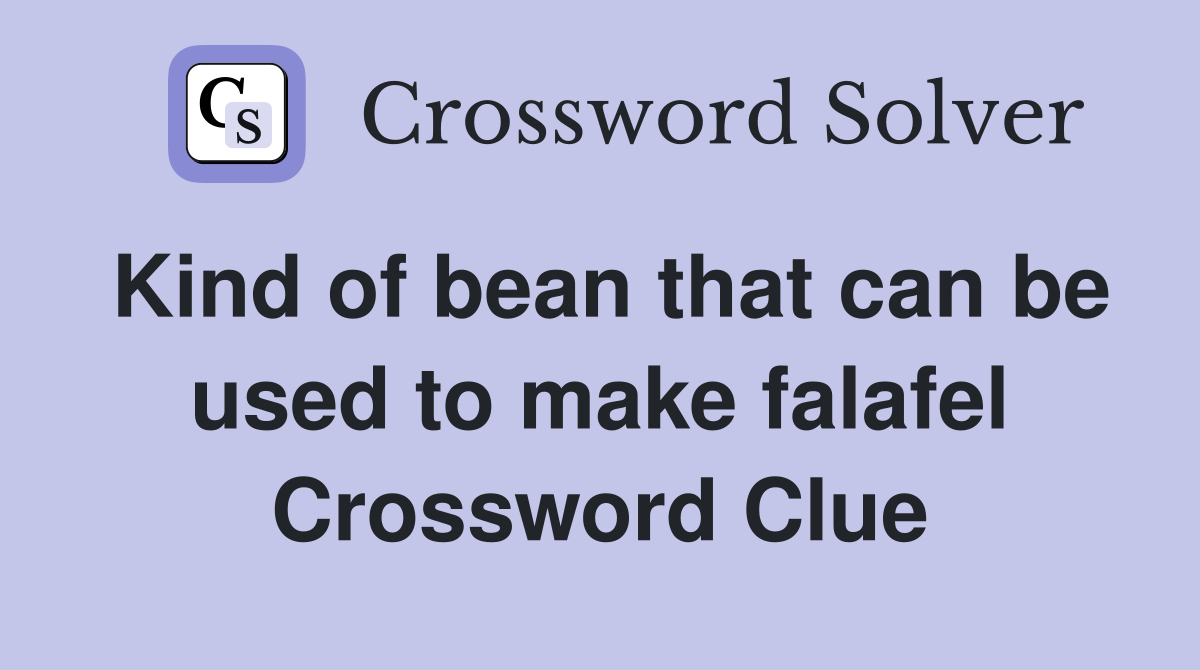 Kind of bean that can be used to make falafel Crossword Clue