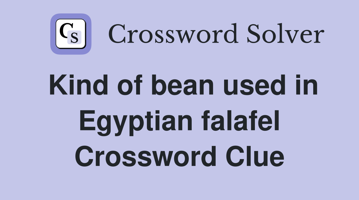 Kind of bean used in Egyptian falafel Crossword Clue