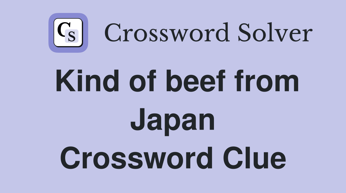 Kind of beef from Japan Crossword Clue