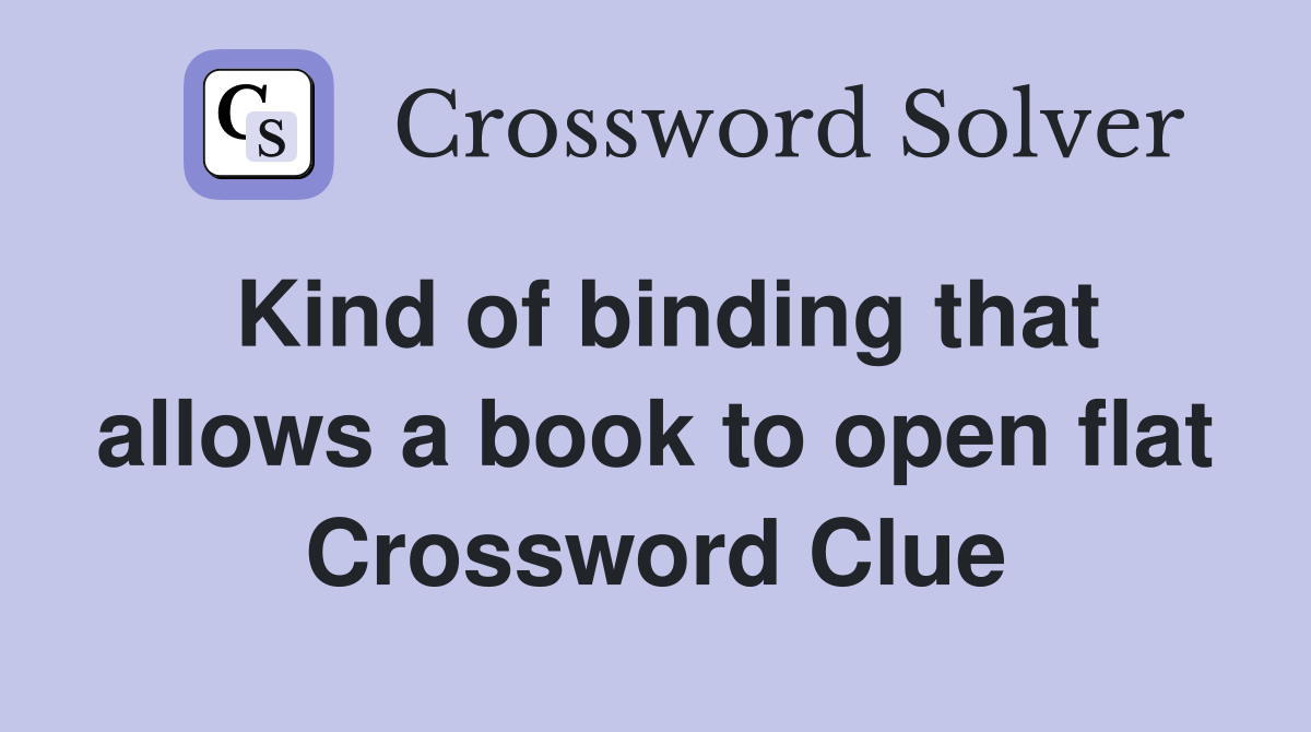 Kind of binding that allows a book to open flat Crossword Clue