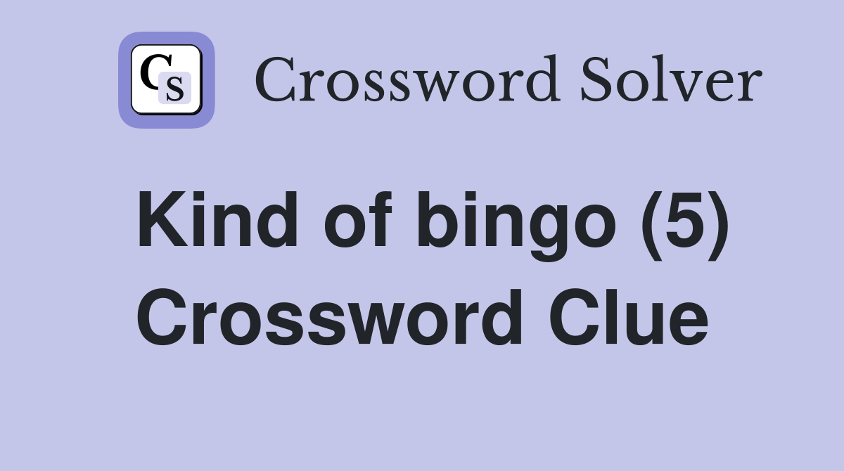 Kind of bingo (5) Crossword Clue