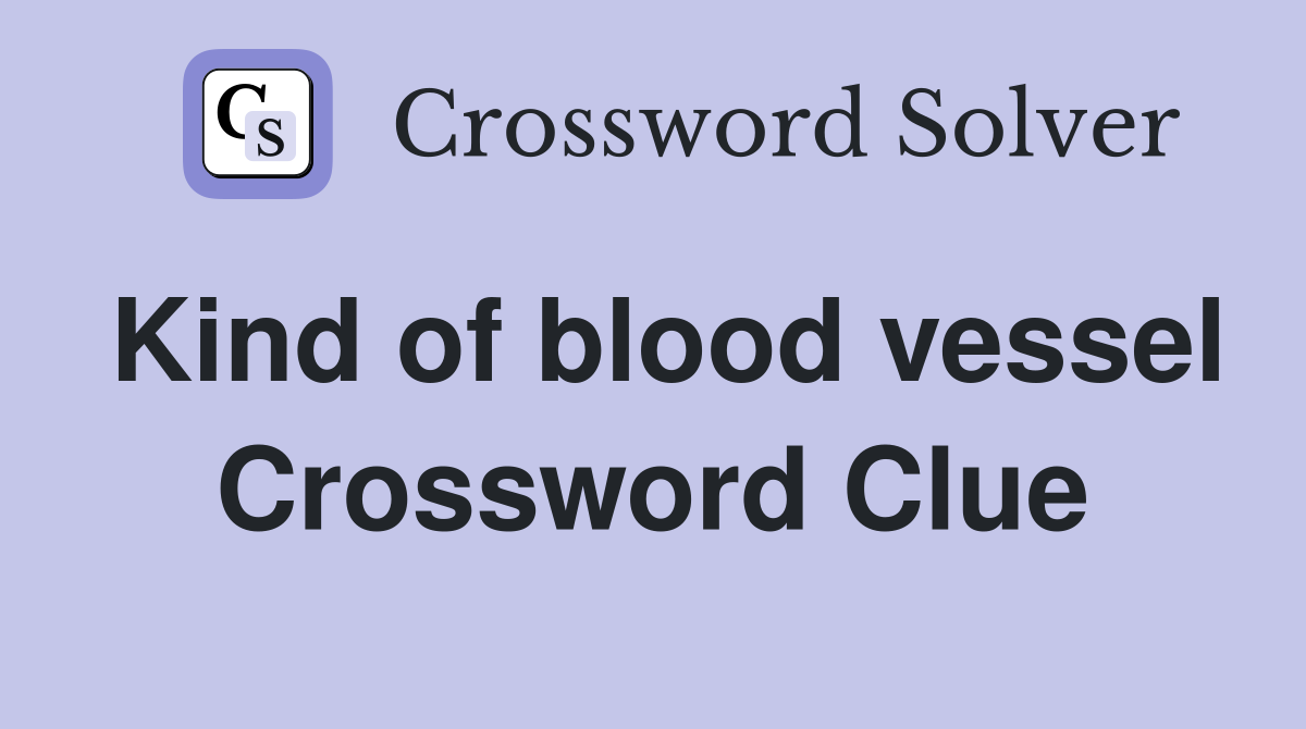 Kind of blood vessel Crossword Clue
