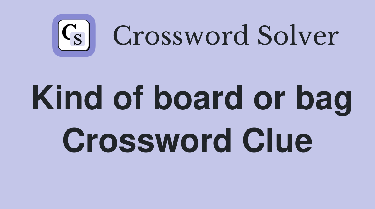 Kind of board or bag Crossword Clue