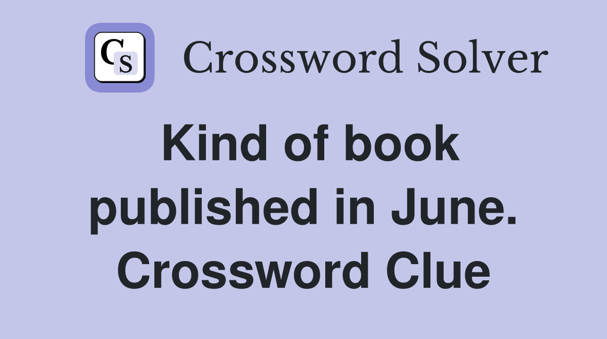 Kind of book published in June. Crossword Clue