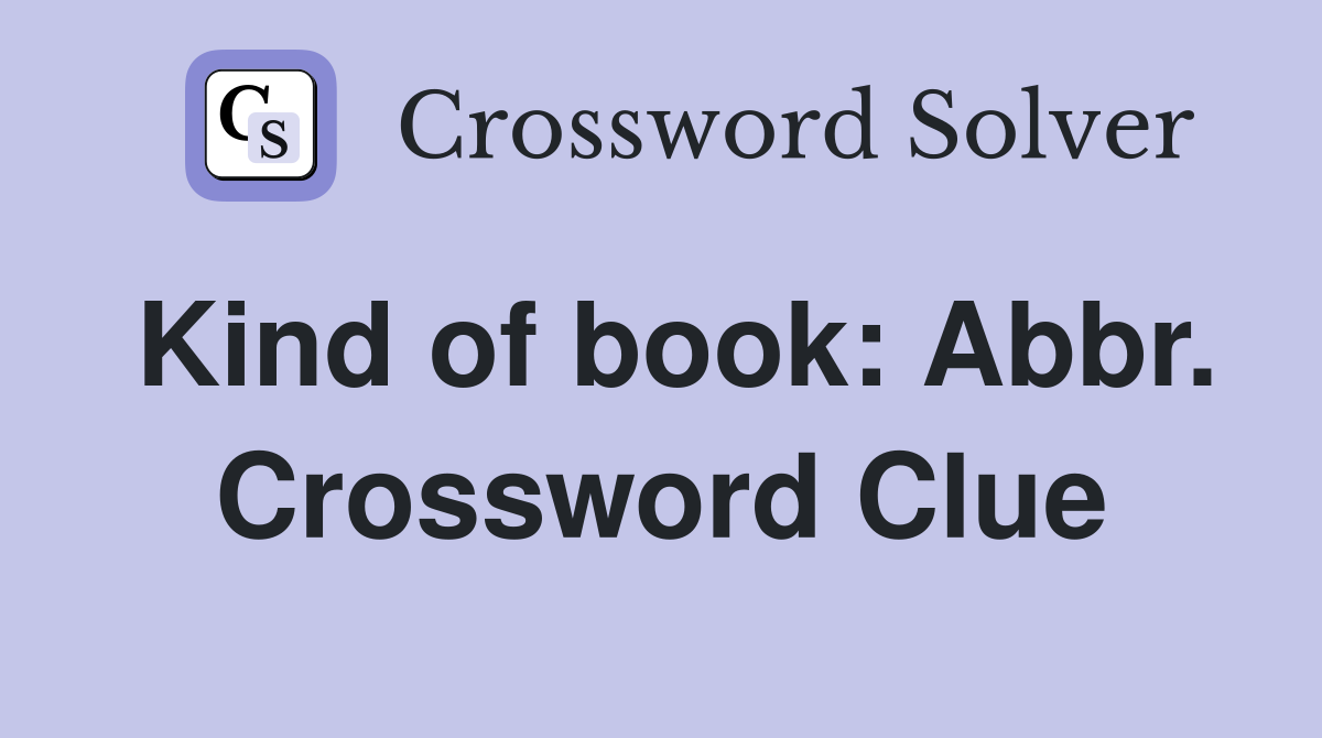 Kind of book: Abbr. Crossword Clue
