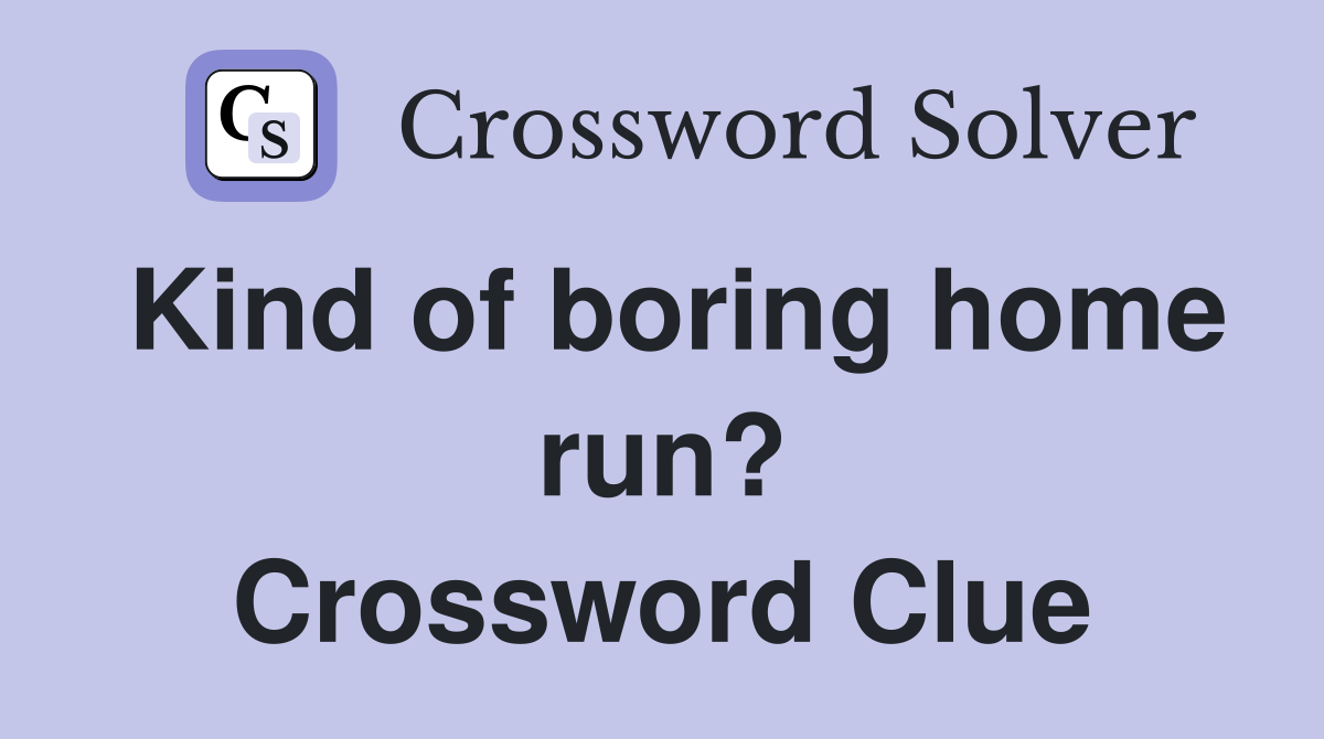 Kind of boring home run? Crossword Clue
