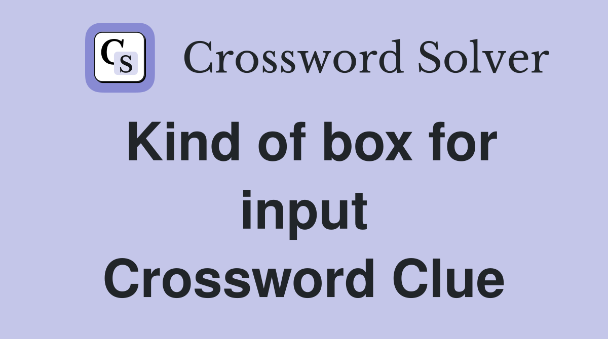 Kind of box for input Crossword Clue