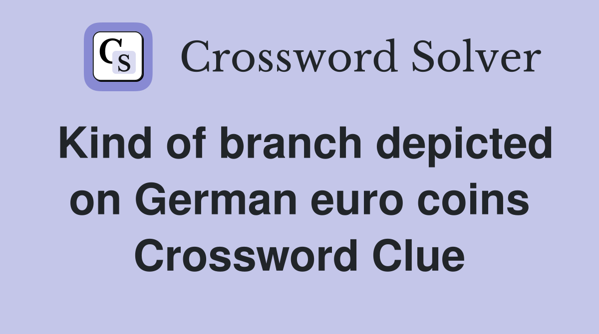 Kind of branch depicted on German euro coins Crossword Clue