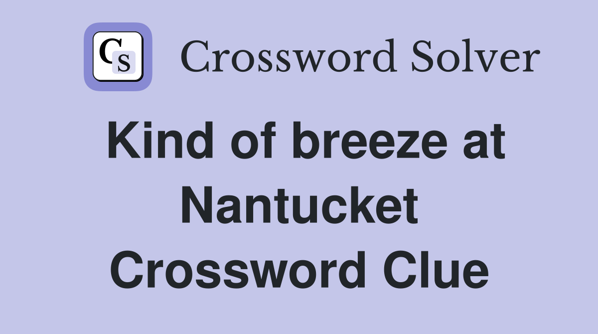 Kind of breeze at Nantucket Crossword Clue