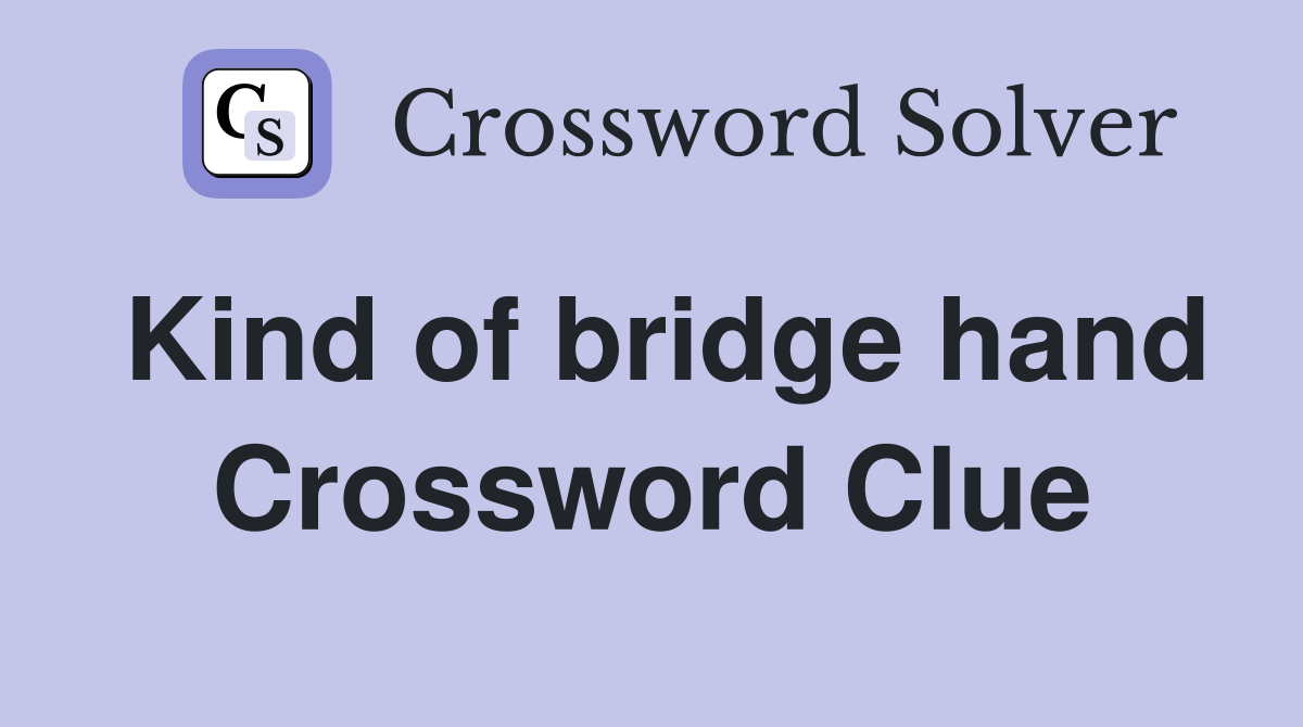 Kind of bridge hand Crossword Clue