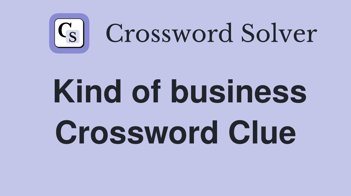 Kind of business Crossword Clue