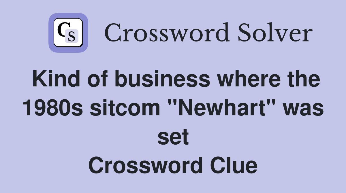 Kind of business where the 1980s sitcom "Newhart" was set Crossword Clue