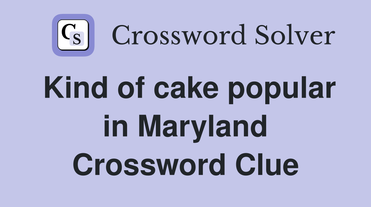 Kind of cake popular in Maryland Crossword Clue