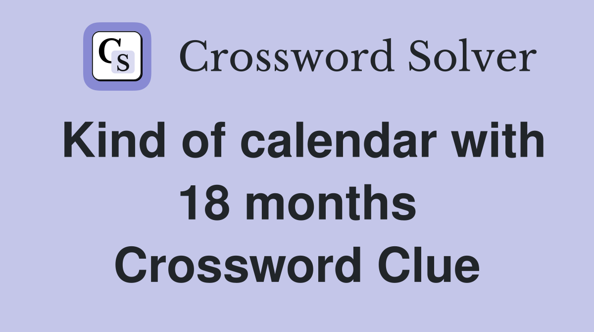 Kind of calendar with 18 months Crossword Clue