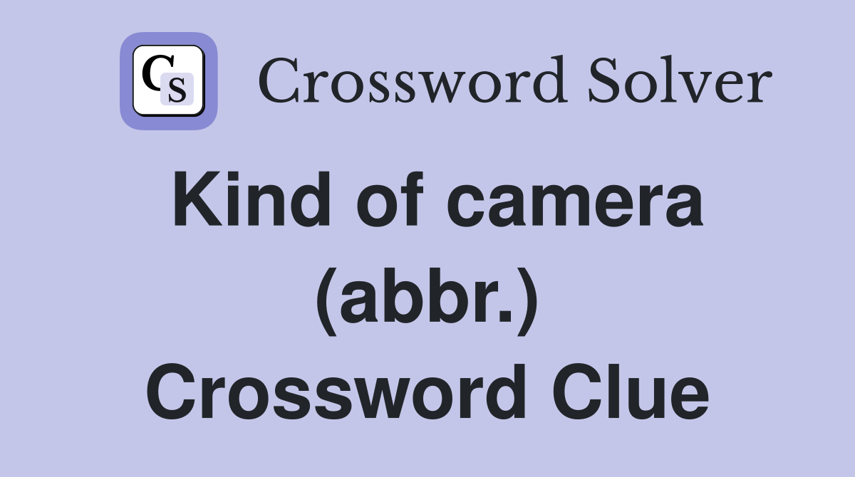 Kind of camera (abbr.) Crossword Clue