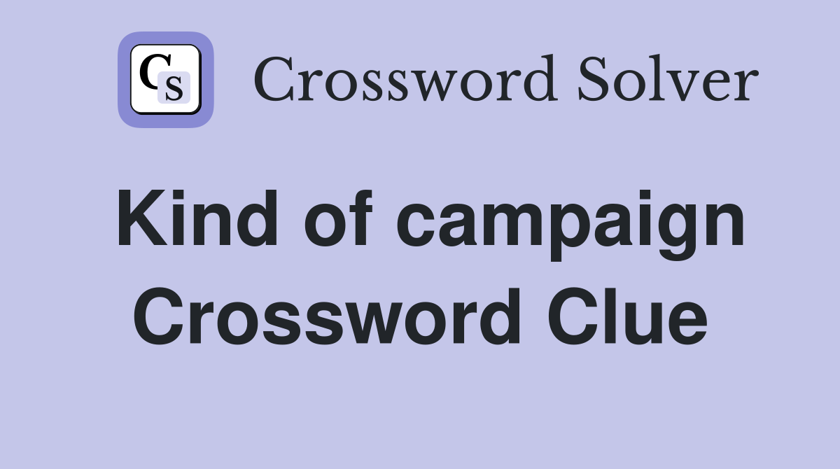 Kind of campaign Crossword Clue