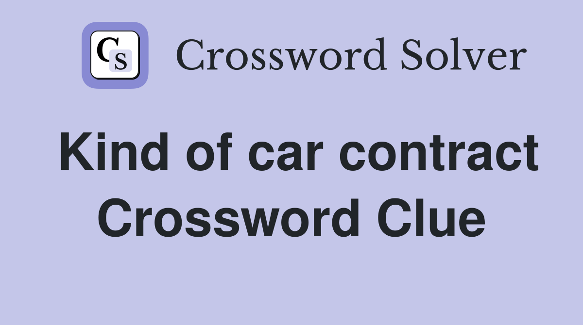 Kind of car contract Crossword Clue