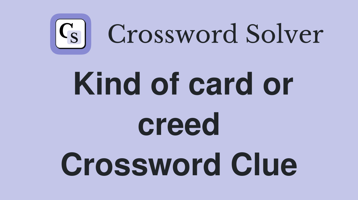 Kind of card or creed Crossword Clue