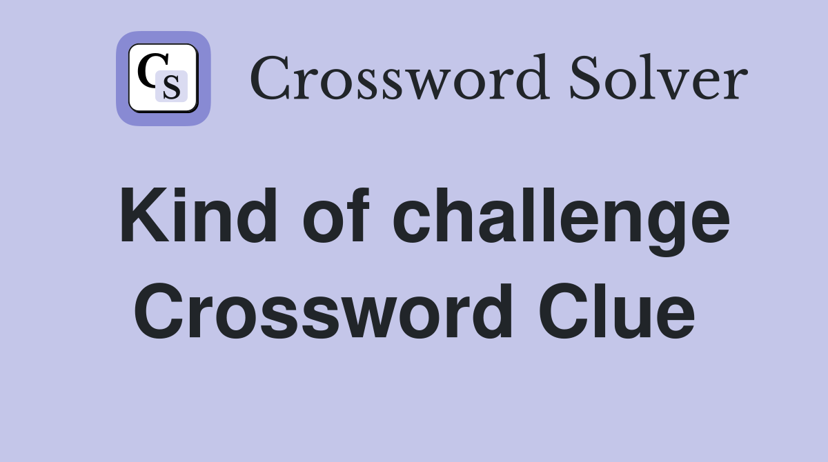 Kind of challenge Crossword Clue